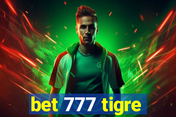 bet 777 tigre